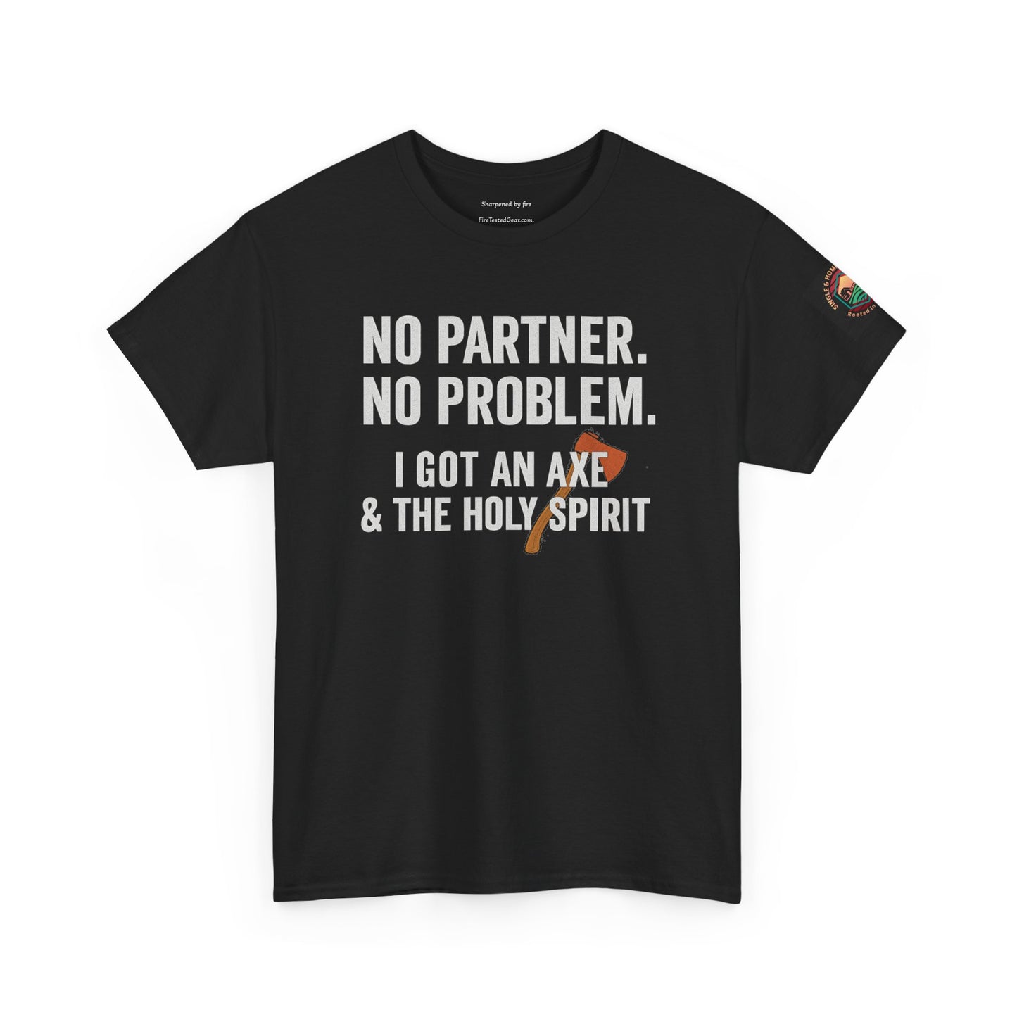 No Partner. No Problem. | I got an Axe & the Holy Spirit.  🔥