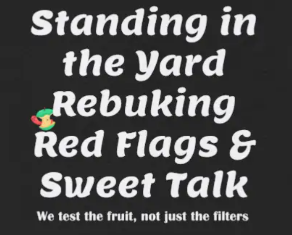 Rebuking Red Flags & Sweet Tea – We test the fruit, not just the filters